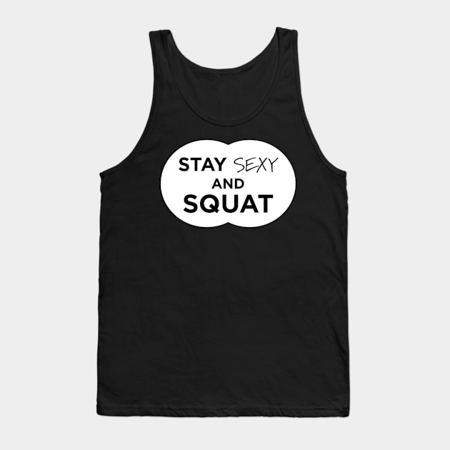 Stay Sexy and Squat Tank Top by Marks Marketplace